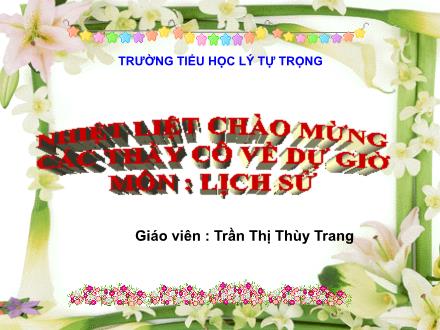 Bài giảng Lịch sử Lớp 4 - Tiết 13: Cuộc kháng chiến chống quân Tống xâm lược lần thứ hai (1075-1077) - Trần Thị Thùy Trang