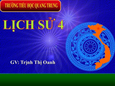 Bài giảng Lịch sử Lớp 4 - Tiết 16: Cuộc kháng chiến chống quân xâm lược Mông Nguyên - Trịnh Thị Oanh