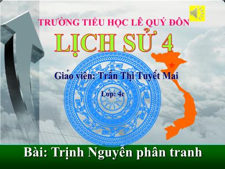 Bài giảng Lịch sử Lớp 4 - Tiết 25: Trịnh Nguyễn phân tranh - Trần Thị Tuyết Mai