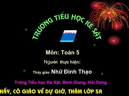 Bài giảng Toán Lớp 5 - Tiết 32: Khái niệm số thập phân - Nhữ Đình Thạo