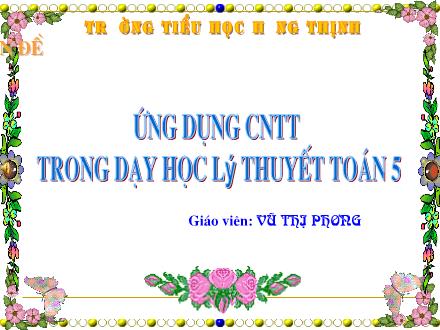 Bài giảng Toán Lớp 5 - Tiết 36: Số thập phân bằng nhau - Vũ Thị Phương
