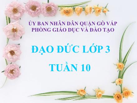 Bài giảng Đạo đức Lớp 3 - Chia sẻ vui buồn cùng bạn (Tiết 2)