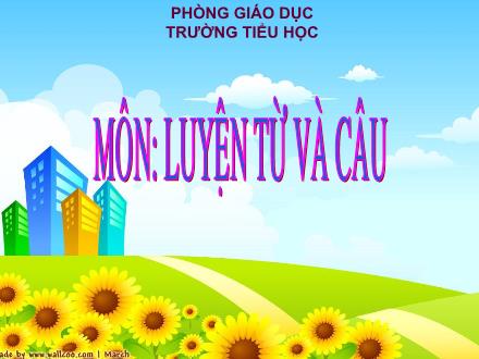 Bài giảng Luyện từ và câu Lớp 5 - Mở rộng vốn từ Bảo vệ môi trường