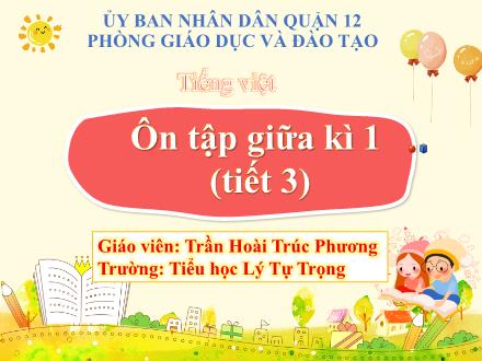 Bài giảng Tập đọc Lớp 4 - Tuần 10: Ôn tập giữa kì 1 (Tiết 3) - Trần Hoài Trúc Phương