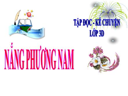 Bài giảng Tập đọc và Kể chuyện Lớp 3 - Tuần 12: Nắng phương Nam