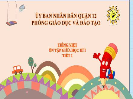 Bài giảng Tiếng Việt Lớp 4 - Ôn tập giữa học kì I (Tiết 1)