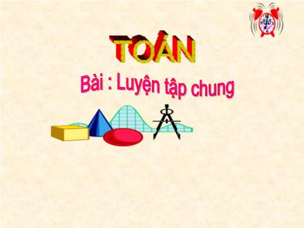 Bài giảng Toán Khối 3 - Luyện tập chung (Trang 49)