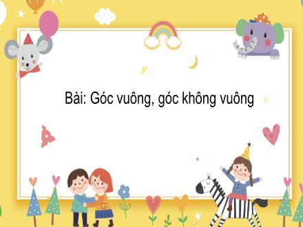 Bài giảng Toán Lớp 3 - Góc vuông, góc không vuông