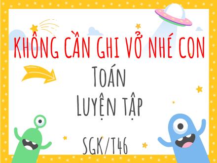 Bài giảng Toán Lớp 3 - Luyện tập (Trang 46)