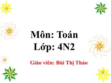 Bài giảng Toán Lớp 4 - Luyện tập trang 55 - Bùi Thị Thảo