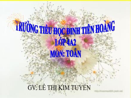 Bài giảng Toán Lớp 4 - Tính chất giao hoán của phép nhân - Lê Thị Kim Tuyến