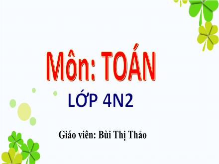 Bài giảng Toán Lớp 4 - Tuần 10: Tính chất giao hoán của phép nhân - Bùi Thị Thảo