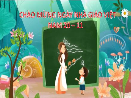 Bài giảng Chào mừng ngày Nhà giáo Việt Nam 20/11