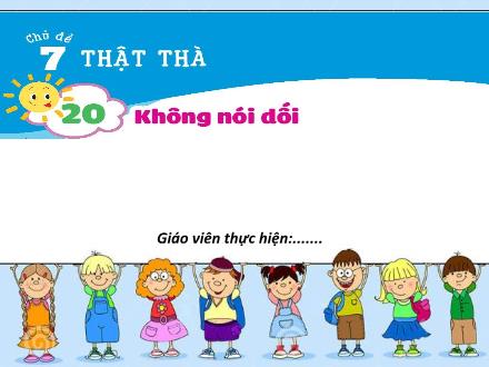 Bài giảng Đạo đức Lớp 1 - Bài 20: Không nói dối