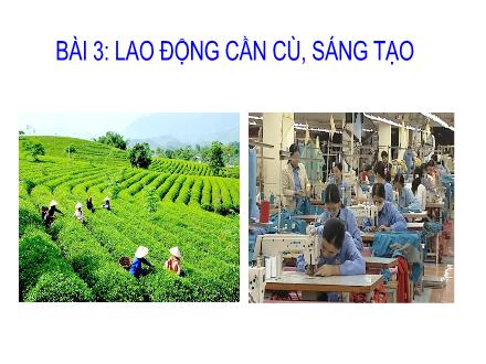Bài giảng GDCD 8 - Bài 3: Lao động cần cù, sáng tạo