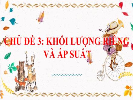 Bài giảng KHTN 8 Sách Cánh diều - Chủ đề 3: Khối lượng riêng và áp suất - Bài 14: Khối lượng riêng