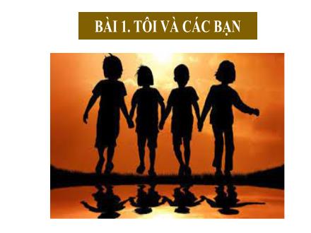 Bài giảng môn Ngữ văn Lớp 6 - Bài 1: Tôi và các bạn - Tác phẩm: Dế mèn phiêu lưu ký