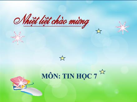 Bài giảng môn Tin học Lớp 7 - Trường THCS Ma Quai