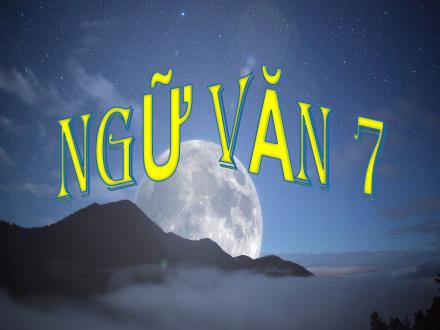 Bài giảng Ngữ văn 7 - Tiết 8+9, Bài 1: Bầu trời tuổi thơ - Ngàn sao làm việc