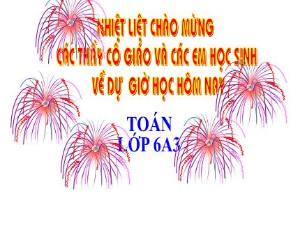 Giáo án điện tử môn Toán học Lớp 6 - Trường THCS Ma Quai
