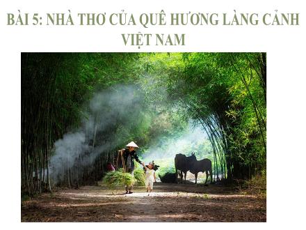Giáo án Ngữ văn Lớp 8 - Nhà thơ của quê hương làng cảnh Việt Nam - Trường THCS Lùng Thàng
