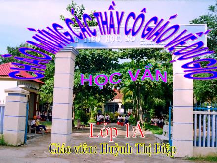 Bài giảng môn Tiếng Việt Lớp 1 - Học vần - Năm học 2011-2012 - Huỳnh Thị Điệp