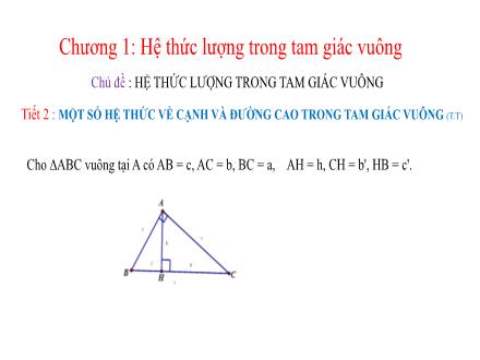 Bài giảng môn Toán học Lớp 6 - Tiết 2: Một số hệ thức về cạnh và đường cao trong tam giác vuông