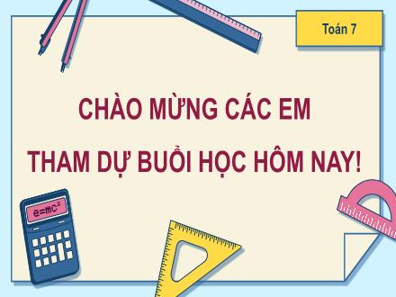 Bài giảng Toán học Lớp 7 Kết nối tri thức - Bài 4.2: Bài tập cuối chương 1