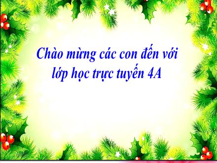 Bài giảng trực tuyến môn Tiếng Việt Lớp 4 - Tuần 1: Cấu tạo của tiếng - Năm học 2021-2022 - Nguyễn Thị Quỳnh Mai