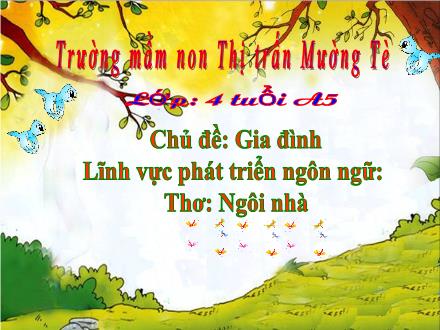 Giáo án Mầm non Lớp Mầm - Chủ đề: Gia đình - PTNN: Thơ Ngôi nhà