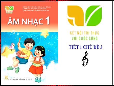 Bài giảng Âm nhạc Lớp 1 (Kết nối tri thức) - Chủ đề 3: Mái trường thân yêu - Tiết 1: Học hát Lớp một thân yêu. Vận dụng sáng tạo To nhỏ, cao thấp