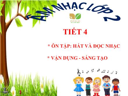 Bài giảng Âm nhạc Lớp 2 (Kết nối tri thức) - Chủ đề 1: Sắc màu âm thanh - Tiết 4: Ôn tập Hát và đọc nhạc. Vận dụng sáng tạo