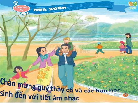 Bài giảng Âm nhạc Lớp 2 (Kết nối tri thức) - Chủ đề 5: Mùa xuân - Tiết 19: Học hát Bài hoa lá mùa xuân