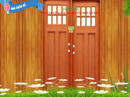 Bài giảng Âm nhạc Lớp 3 (Kết nối tri thức) - Chủ đề 5: Đón xuân về - Tiết 19: Học hát Đón xuân về