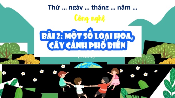 Bài giảng Công nghệ Lớp 4 (Kết nối tri thức) - Phần một: Công nghệ và đời sống - Bài 2: Một số loại hoa, cây cảnh phổ biến