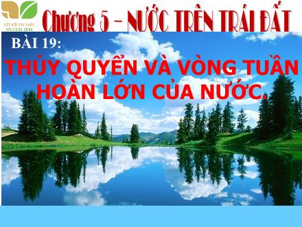 Bài giảng Địa lí Lớp 6 (Kết nối tri thức) - Chương 5: Nước trên Trái Đất - Bài 19: Thủy quyển và vòng tuần hoàn lớn của nước