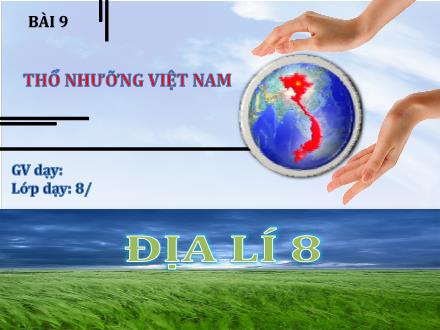 Bài giảng Địa lí Lớp 8 (Kết nối tri thức) - Chương 3: Thổ nhưỡng và sinh vật Việt Nam - Bài 9: Thổ nhưỡng Việt Nam