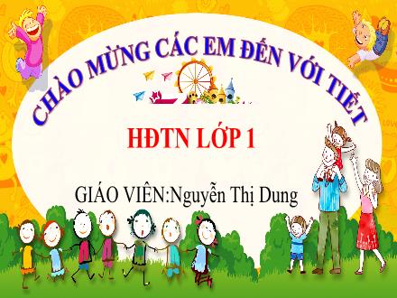 Bài giảng Hoạt động trải nghiệm Lớp 1 (Kết nối tri thức) - Chủ đề 2: Em biết yêu thương - Bài 3: Cảm xúc của em - Nguyễn Thị Dung
