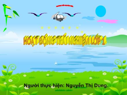 Bài giảng Hoạt động trải nghiệm Lớp 1 (Kết nối tri thức) - Chủ đề 7: Tham gia hoạt động cộng đồng - Bài 18: Em tham gia các hoạt động xã hội - Nguyễn Thị Dung