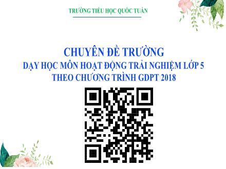 Bài giảng Hoạt động trải nghiệm Lớp 5 (Kết nối tri thức) - Tuần 1: Chủ đề Em lớn lên mỗi ngày - Trường Tiểu học Quốc Tuấn