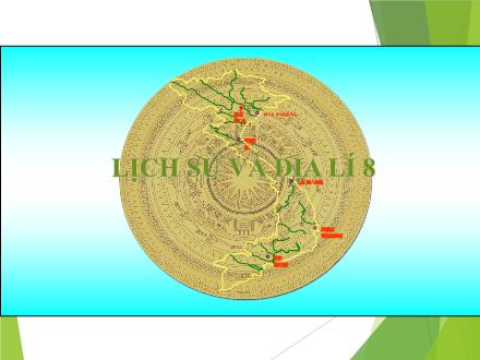 Bài giảng Lịch sử & Địa lí Lớp 8 (Kết nối tri thức) - Chủ đề 2: Bảo vệ chủ quyền, các quyền và lợi ích hợp pháp của Việt Nam ở Biển Đông