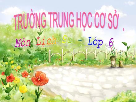Bài giảng Lịch sử Lớp 6 (Chân trời sáng tạo) - Chương 5: Việt Nam từ khoảng thế kỉ VII trước công nguyên đến đầu thế kỉ X - Bài 17: Đấu tranh bảo tồn và phát triển văn hóa dân tộc thời Bắc thuộc