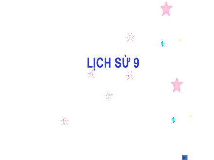 Bài giảng Lịch sử Lớp 9 (Kết nối tri thức) - Chủ đề 3: Bảo vệ chủ quyền, các quyền và lợi ích hợp pháp của Việt Nam ở Biển Đông