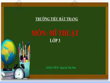 Bài giảng Mĩ thuật Lớp 3 (Kết nối tri thức) - Chủ đề 2: Hoa văn trên trang phục của một số dân tộc - Nguyễn Thị Thu