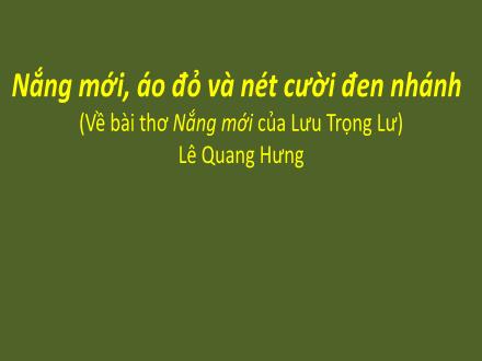Bài giảng Ngữ văn Lớp 8 (Cánh diều) - Bài 9 Đọc 3: Nắng mới, áo đỏ và nét cười đen nhánh