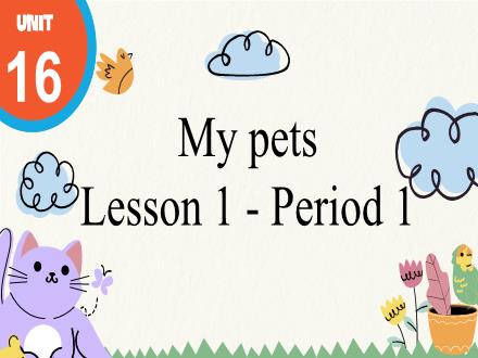 Bài giảng Tiếng Anh Lớp 3 - Unit 16: My pets - Lesson 1. Period 1