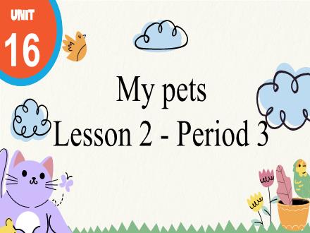 Bài giảng Tiếng Anh Lớp 3 - Unit 16: My pets - Lesson 1. Period 3