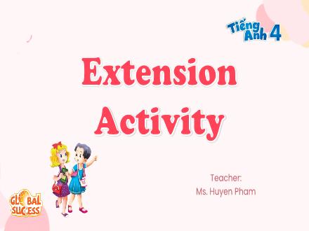 Bài giảng Tiếng Anh Lớp 4 (Global Success) - Extension Activity