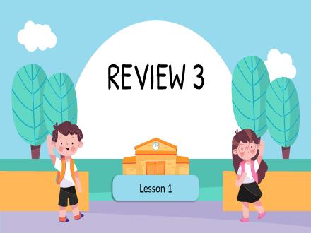 Bài giảng Tiếng Anh Lớp 4 - Review 3 - Period 1