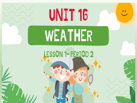 Bài giảng Tiếng Anh Lớp 4 - Unit 16: Weather - Lesson 1. Period 2